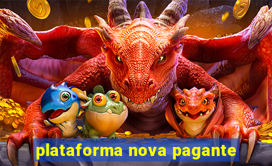 plataforma nova pagante